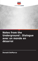 Notes from the Underground: Dialogue avec un monde en désarroi
