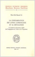 La Condamnation Des Livres Coperniciens Et Sa Revocation a la Lumiere de Documents Inedits Des Congregations de l'Index Et de l'Inquisition