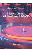 Musica, Cinema e Libertà - Anni 80 e 90