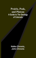 Prairie, Peak, and Plateau