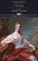 Passages from the French and Italian Notebooks, Volume 1: (Prince Classics)