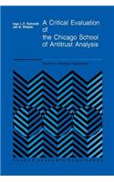 Critical Evaluation of the Chicago School of Antitrust Analysis