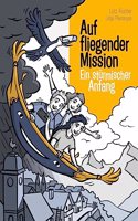Auf fliegender Mission 1 - Ein sturmischer Anfang