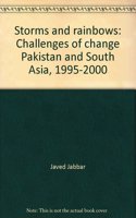 STORMS AND RAINBOWS: CHALLENGES OF CHANGE: PAKISTAN AND SOUTH ASIA 1995-2000 (HARDBOUND)