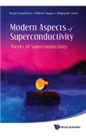 Modern Aspects Of Superconductivity: Theory Of Superconductivity