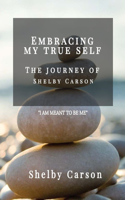 Embracing My True Self: "The Journey of Shelby Carson"