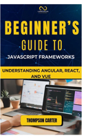 Beginner's Guide to JavaScript Frameworks