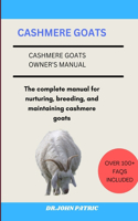 Cashmere Goats: The complete manual for nurturing, breeding, and maintaining cashmere goats