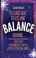 Tu sais que tu es une Balance quand.... 100 faits pertinents sur le fait d'être Balance