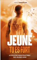 Jeune, Tu Es Fort