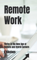 Remote Work: Thrive in the New Age of Remote and Hybrid Careers(3 Serenity & Wellness Collection)