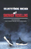 Selbstständig machen mit Sneaker Reselling: Der Ratgeber zum Thema online Geld verdienen