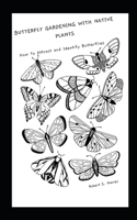 Butterfly Gardening with Native Plants: How to Attract and Identify Butterflies