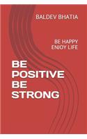 Be Positive Be Strong