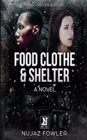 Food Clothe & Shelter