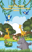 Into The Wild - Coloring Book For Kids And Adults: This Adorable Coloring Book Is Filled With A Wide Variety Of Animals To Color: Sea Animals, Farm Animals, Jungle Animals, Woodland Animals And Circu