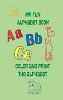 My Fun Alphabet Book: color and print the alphabet