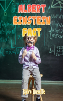 Albert Einstein Fact: ALBERT EINSTEIN fact for girl age 1-10 ALBERT EINSTEIN fact for boy age 1-10 facts about all about ALBERT EINSTEIN