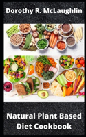Natural Plant Based Diet Cookbook