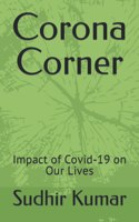 Corona Corner: Impact of Covid-19 on Our Lives