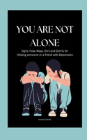 You Are Not Alone