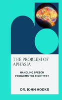 Problem of Aphasia: Handling Speech Problems the Right Way