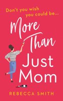 More Than Just Mom (More Than Just Mom, Book 1)