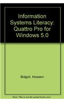 Information Systems Literacy: Quattro Pro for Windows 5.0