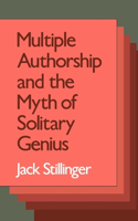 Multiple Authorship and the Myth of Solitary Genius