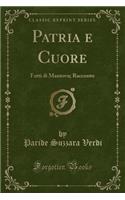 Patria E Cuore: Fatti Di Mantova; Racconto (Classic Reprint)