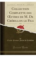 Collection Complette Des Oeuvres de M. de Crébillon Le Fils, Vol. 4 (Classic Reprint)