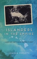 Islanders in the Empire: Filipino and Puerto Rican Laborers in Hawai'i