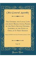 The General and Local Laws and Joint Resolutions, Passed by the Sixty-Second General Assembly of the State of Ohio, at It First Session, Vol. 73: Begun and Held in the City of Columbus, January 3, 1876 (Classic Reprint): Begun and Held in the City of Columbus, January 3, 1876 (Classic Reprint)