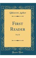 First Reader: Part II (Classic Reprint)
