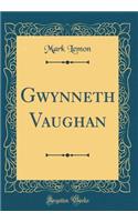 Gwynneth Vaughan (Classic Reprint)
