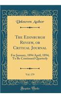 The Edinburgh Review, or Critical Journal, Vol. 179: For January, 1894 April, 1894; To Be Continued Quarterly (Classic Reprint)