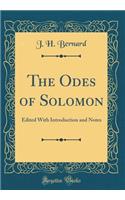 The Odes of Solomon: Edited with Introduction and Notes (Classic Reprint)