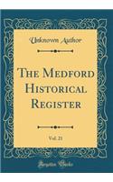 The Medford Historical Register, Vol. 21 (Classic Reprint)