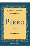 Pirro: Tragedia (Classic Reprint): Tragedia (Classic Reprint)