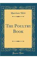 The Poultry Book (Classic Reprint)