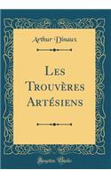 Les Trouvères Artésiens (Classic Reprint)