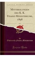 Mittheilungen Des K. K. Finanz-Ministeriums, 1898, Vol. 4 (Classic Reprint)