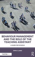 Behaviour Management and the Role of the Teaching Assistant: A Guide for Schools