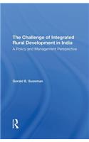 The Challenge Of Integrated Rural Development In India: A Policy and Management Perspective
