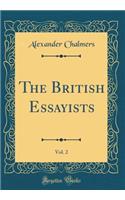 The British Essayists, Vol. 2 (Classic Reprint)
