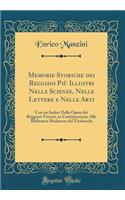 Memorie Storiche Dei Reggiani Piï¿½ Illustri Nelle Scienze, Nelle Lettere E Nelle Arti: Con Un Indice Delle Opere Dei Reggiani Viventi, in Continuazione Alla Biblioteca Modenese del Tiraboschi (Classic Reprint)