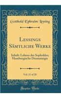 Lessings Sämtliche Werke, Vol. 11 of 20: Inhalt: Lebens des Sophokles; Hamburgische Dramaturgie (Classic Reprint)