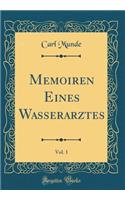Memoiren Eines Wasserarztes, Vol. 1 (Classic Reprint)