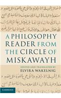 A Philosophy Reader from the Circle of Miskawayh: Text, Translation and Commentary(0)