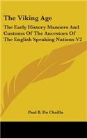 Viking Age: The Early History Manners And Customs Of The Ancestors Of The English Speaking Nations V2
